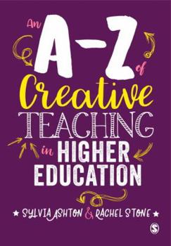 Hardcover An A-Z of Creative Teaching in Higher Education Book