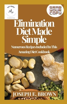 Paperback Elimination Diet Made Simple: Numerous Recipes Included In This Amazing Diet Cookbook Book