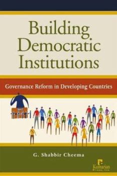 Hardcover Building Democratic Institutions: Governance Reform in Developing Countries Book