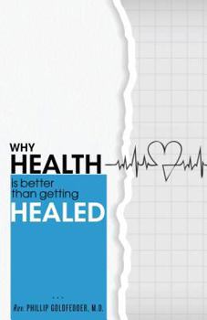 Paperback Why Health Is Better Than Getting Healed Book
