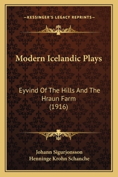 Modern Icelandic Plays: Eyvind Of The Hills And The Hraun Farm