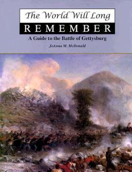 Hardcover The World Will Long Remember: A Guide to the Battle of Gettysburg Book