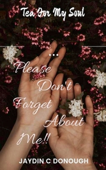 Paperback Please Don't Forget About Me Tea For My Soul Book
