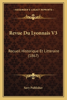 Paperback Revue Du Lyonnais V3: Recueil Historique Et Litteraire (1867) [French] Book