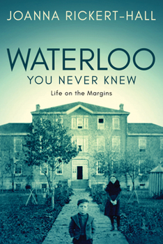 Paperback Waterloo You Never Knew: Life on the Margins Book