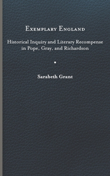 Exemplary England: Historical Inquiry and Literary Recompense in Pope, Gray, and Richardson