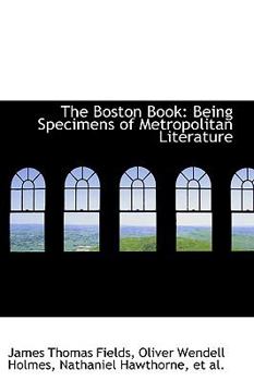 The Boston Book : Being Specimens of Metropolitan Literature