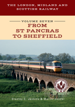 Paperback The London, Midland and Scottish Railway Volume Seven from St Pancras to Sheffield Book