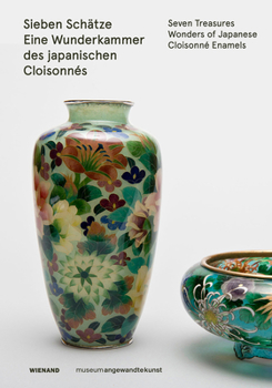 Hardcover Sieben Schätze: Eine Wunderkammer Des Japanischen Cloisonnés [German] Book