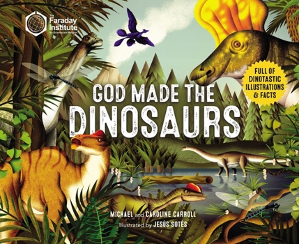 Paperback God Made the Dinosaurs: Full of Dinotastic Illustrations and Facts Book