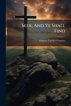 Seek, And Ye Shall Find