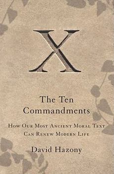 Hardcover The Ten Commandments: How Our Most Ancient Moral Text Can Renew Modern Life Book