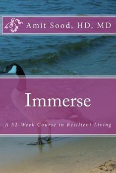 Paperback Immerse: A 52-Week Course in Resilient Living: A Commitment to Live With Intentionality, Deeper Presence, Contentment, and Kind Book
