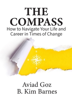 Paperback The Compass: How to Navigate Your Life and Career in Times of Change Book
