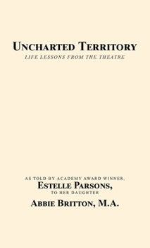 Hardcover Uncharted Territory: Life Lessons from the Theatre Book