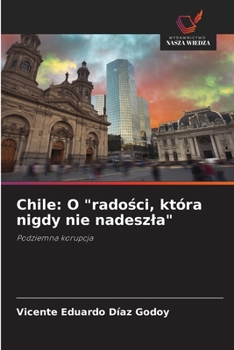 Chile: O "radosci, która nigdy nie nadeszla"