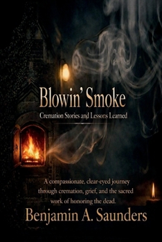 Paperback Blowin' Smoke: Cremation Stories and Lessons Learned Book