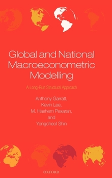 Hardcover Global and National Macroeconometric Modelling: A Long-Run Structural Approach Book