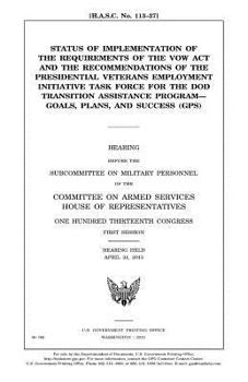 Status of implementation of the requirements of the VOW Act and the recommendations of the Presidential Veterans Employment Initiative Task Force for ... program : goals, plans, and success