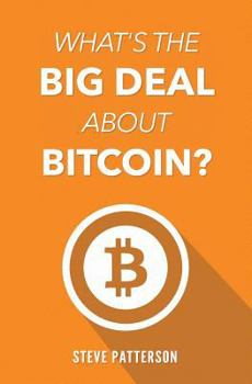 Paperback What's the Big Deal About Bitcoin? Book