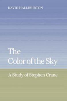 The Color of the Sky: A Study of Stephen Crane - Book  of the Cambridge Studies in American Literature and Culture