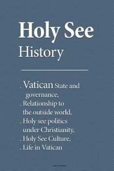 Paperback Holy See History: Vatican State and governance, Relationship to the outside world, Holy see politics under Christianity, Holy See Cultur Book