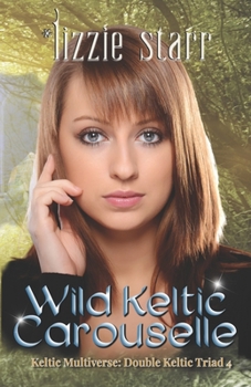 Wild Keltic Carouselle - Book #4 of the Double Keltic Triad