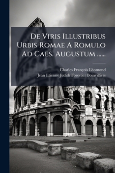 De Viris Illustribus Urbis Romae A Romulo Ad Caes. Augustum ...... (Latin Edition)