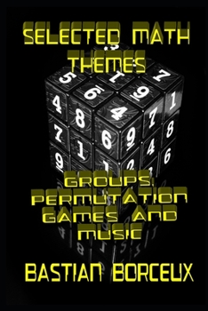 Paperback Selected Math Themes: Groups, Permutation Games and Music Book