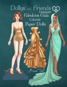 Dollys and Friends Originals, Fabulous Gala Collectible Paper Dolls: A Dress-Up Wardrobe of Elegant Evening Gowns and Red-Carpet Fashion