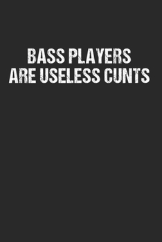 Paperback Bass Players are Useless Cunts: 120 Pages 6 'x 9' -Dot Graph Paper Journal Manuscript - Planner - Scratchbook - Diary Book