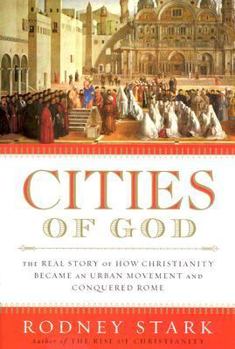 Hardcover Cities of God: The Real Story of How Christianity Became an Urban Movement and Conquered Rome Book