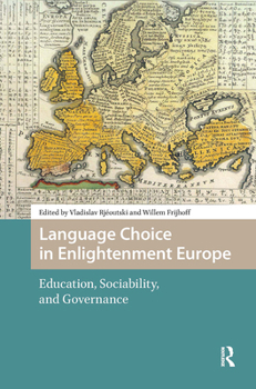 Hardcover Language Choice in Enlightenment Europe: Education, Sociability, and Governance Book