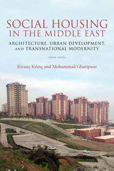 Paperback Social Housing in the Middle East: Architecture, Urban Development, and Transnational Modernity Book
