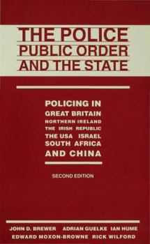 Paperback The Police, Public Order and the State: Policing in Great Britain, Northern Ireland, the Irish Republic, the Usa, Israel, South Africa and China Book