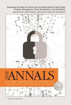 Hardcover The Annals of the American Academy of Political and Social Science: Developing the Basis for Secure and Accessible Data for High Impact Program Manage Book