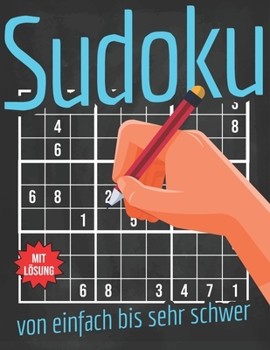 Paperback Sudoku von einfach bis sehr schwer: Sudoku Rätselheft mit den Schwierigkeitsstufen einfach, mittel schwer und sehr schwer [German] Book