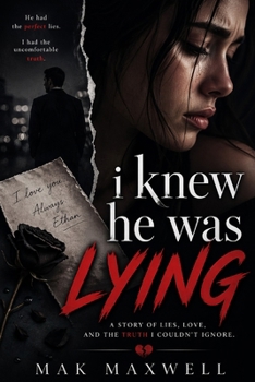 I KNEW HE WAS LYING: A Story of Lies, Love and the Truth I couldn’t ignore