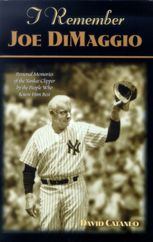 Hardcover I Remember Joe Dimaggio: Personal Memories of the Yankee Clipper by the People Who Knew Him Best Book