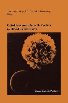 Paperback Cytokines and Growth Factors in Blood Transfusion: Proceedings of the Twentyfirst International Symposium on Blood Transfusion, Groningen 1996, Organi Book