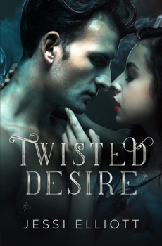 Twisted Desire - Book #3 of the Twisted