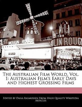 The Australian Film World : Australian Film's Early Days and Highest Grossing Films