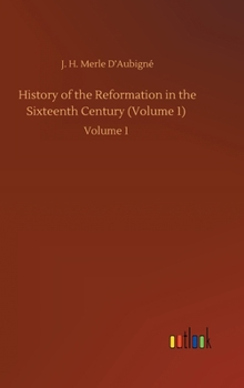 Hardcover History of the Reformation in the Sixteenth Century (Volume 1): Volume 1 Book