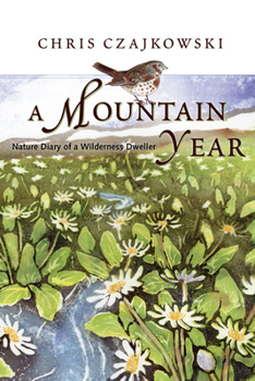 Hardcover A Mountain Year: Nature Diary of a Wilderness Dweller Book