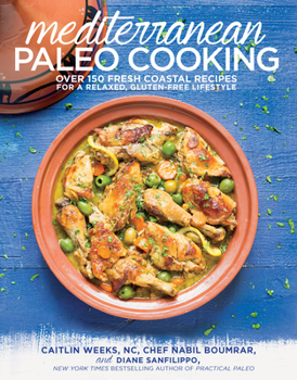 Paperback Mediterranean Paleo Cooking: Over 150 Fresh Coastal Recipes for a Relaxed, Gluten-Free Lifestyle Book