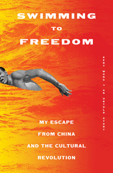 Hardcover Swimming to Freedom: My Untold Story of Escaping the Cultural Revolution Book