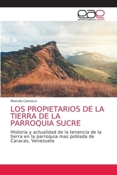 Paperback Los Propietarios de la Tierra de la Parroquia Sucre [Spanish] Book