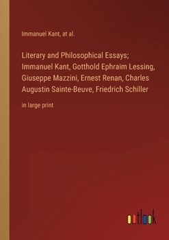 Paperback Literary and Philosophical Essays; Immanuel Kant, Gotthold Ephraim Lessing, Giuseppe Mazzini, Ernest Renan, Charles Augustin Sainte-Beuve, Friedrich S Book