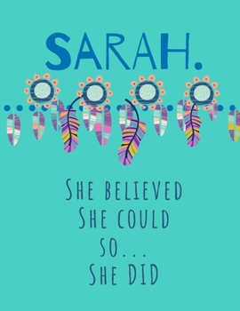 Sarah. She Believed She Could So She Did: Start Your Day With Gratitude. Daily Gratitude Journal/Diary With Inspirational And Motivational Quotes ... Self Reflection Diary For Sensitive Women.