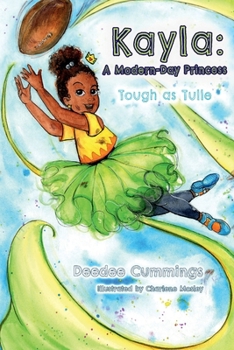 Paperback Kayla: A Modern Day Princess: Tough as Tulle Book